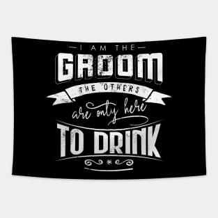 I am the groom the others are only here to drink Bacherlor Stag Do party Tapestry