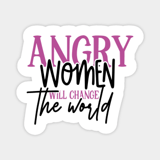 Angry Women Will Change The World Magnet