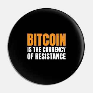 Bitcoin is The Currency of Resistance. HODL BTC Pin