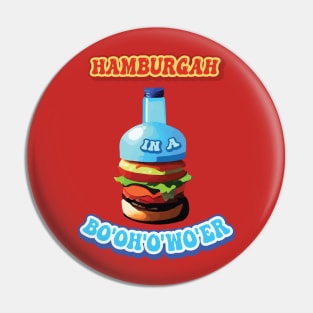 Funny Hamburger in a Bo’oh’o’wo’er Water Slang of British Accent Pin