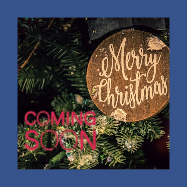 Merry Christmas Coming Soon by Christamas Clothing