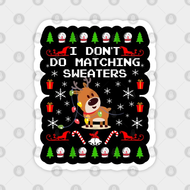 I Don't Do Matching Sweaters. Matching Ugly Christmas Sweaters. Magnet by KsuAnn