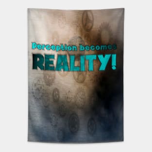 Perception Becomes Reality! Tapestry