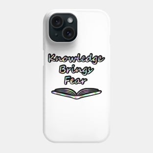 Knowledge Brings Fear Phone Case