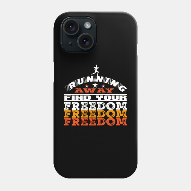 Running Away Find Your Freedom Vintage Retro Quotes Phone Case by Global Creation