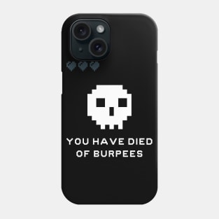 You Have Died Of Burpees Phone Case