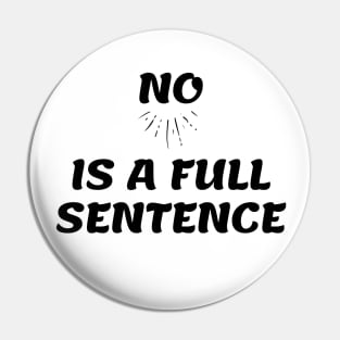 No is a Full Sentence Pin