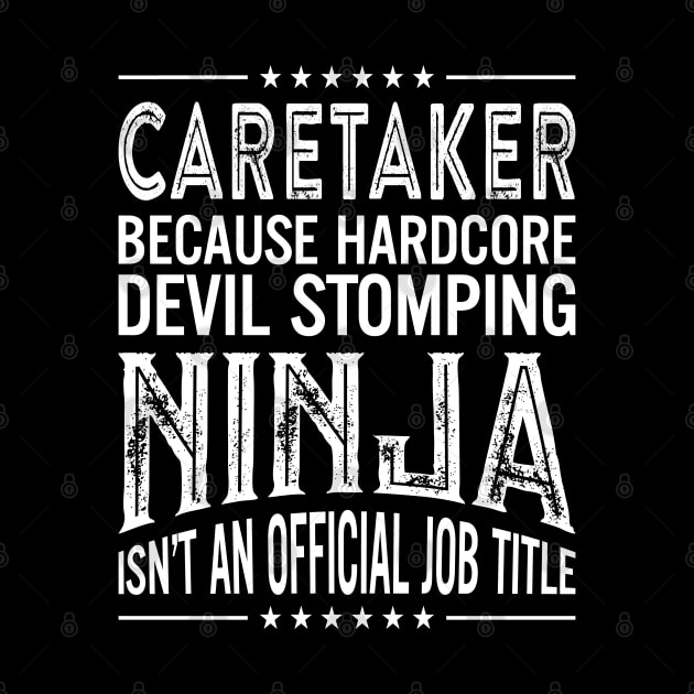 Caretaker Because Hardcore Devil Stomping Ninja Isn't An Official Job Title by RetroWave