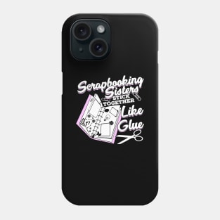 Scrapbooking Sister Scrapbook Scrapbooker Gift Phone Case