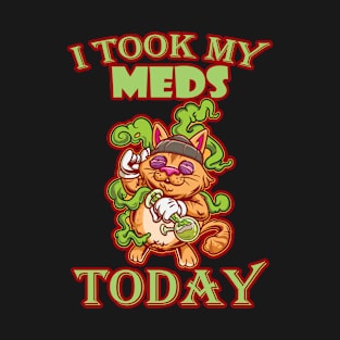 I Took My Meds Today T-Shirt