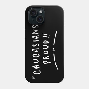 Caucasians Proud !! Phone Case