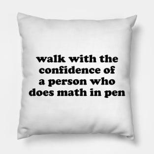 Walk with Confidence Shirt Math Meme Pillow