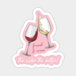 Friend And Wine The Older The Better Funny Magnet