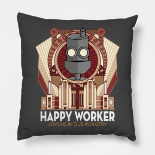 Happy Worker - Joyous in our Industry Pillow