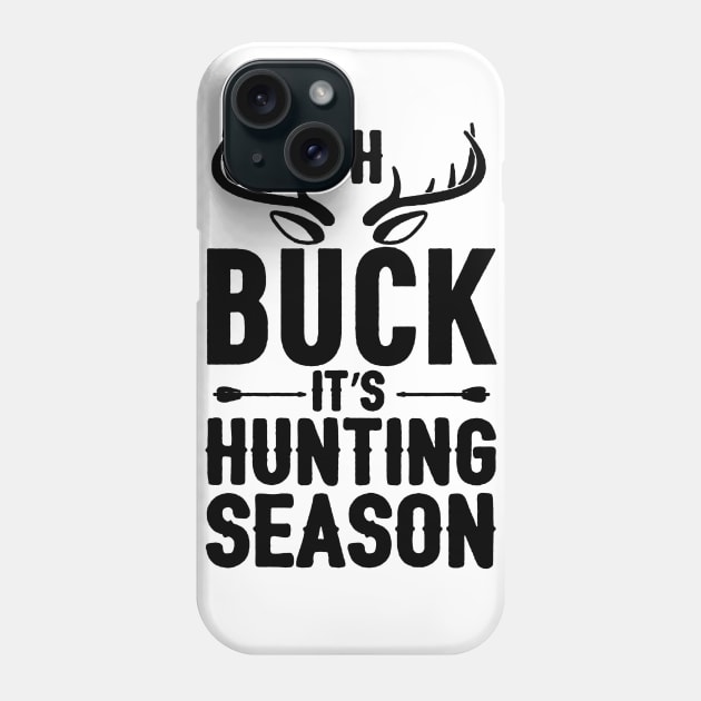 oh buck it,s hunting season Phone Case by amillustrated