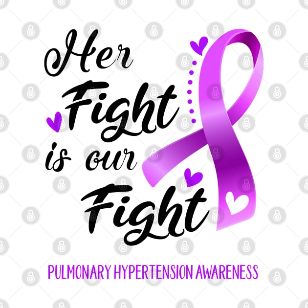 Her Fight is our Fight Pulmonary Hypertension Awareness Support Pulmonary Hypertension Warrior Gifts by ThePassion99