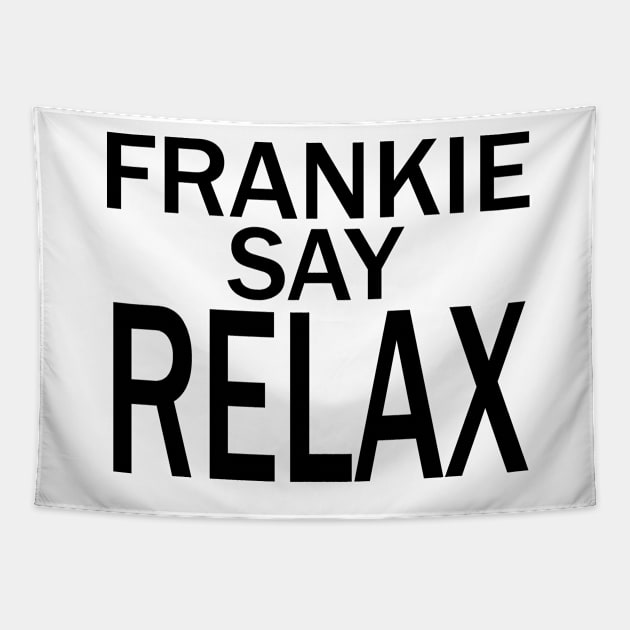 Frankie Say RELAX Tapestry by welikestuff