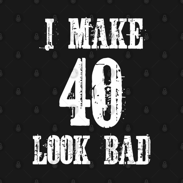 I Make 40 Look Bad by jutulen