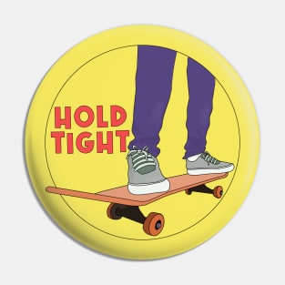 Hold Tight Quote Skate Pin