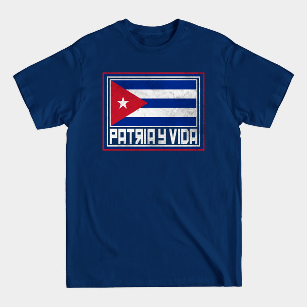 Discover Patria y Vida, Cuban Revolution, i love Cuba, Free Cuba, Cuba Flag, Cuba - Patria Y Vida - T-Shirt