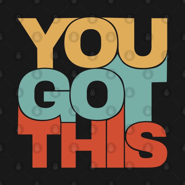 You got this - motivational by All About Nerds