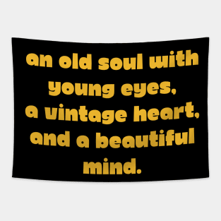 Aesthetic Quotes An old soul with young eyes, a vintage heart, and a beautiful mind Tapestry