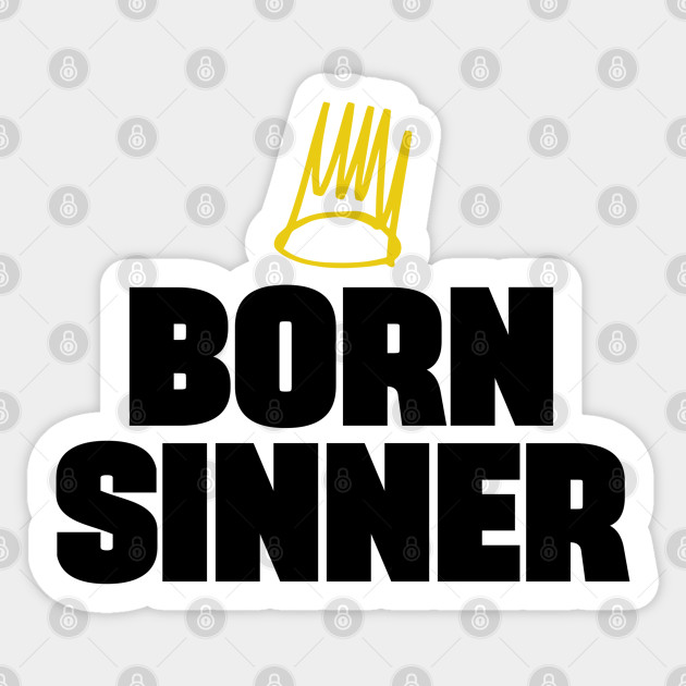 Born Sinner Born Sinner Sticker Teepublic Au