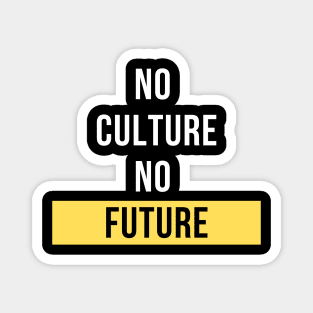 No Culture, No Future Design Magnet