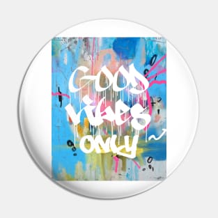 Good vibes only A Pin