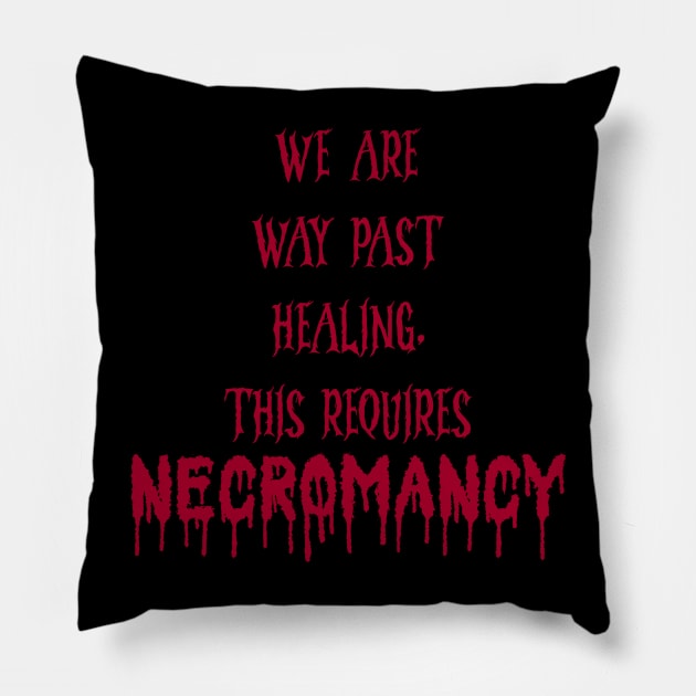 Too late, call the necromancer! Pillow by Wyrd Merch