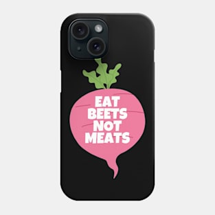 Eat Beets Not Meats Phone Case