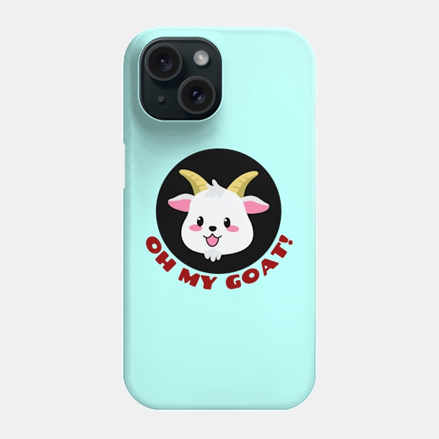 Oh My Goat | Goat Pun Phone Case by Allthingspunny