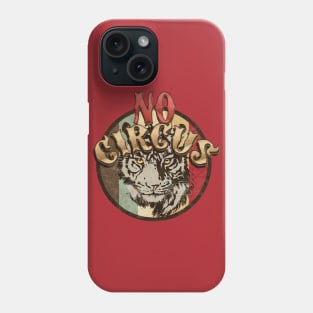 No Circus Tiger Phone Case