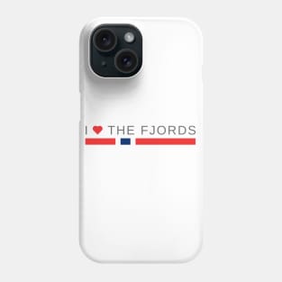 I love the Fjords | Norway Phone Case