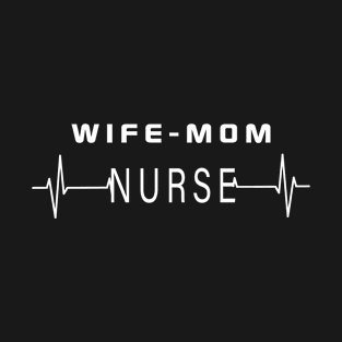 Wife Mom Nurse T-Shirt