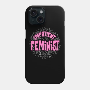 Impatient Feminist Phone Case