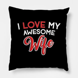 i love my awesome wife Pillow