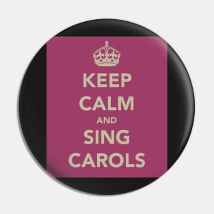 Keep Calm and Sing Carols Pin