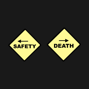 Safety or Death? T-Shirt