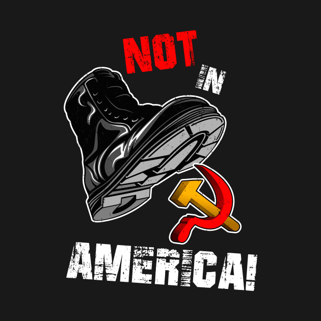 Not In America! - Anti Socialism by DeliciousHentai