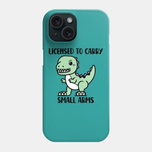 Licensed to Carry Small Arms Phone Case