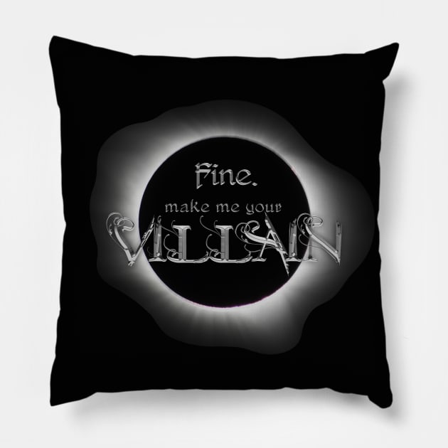 Fine. Make me your villain. - The Darkling, Shadow and Bone Pillow by Ranp