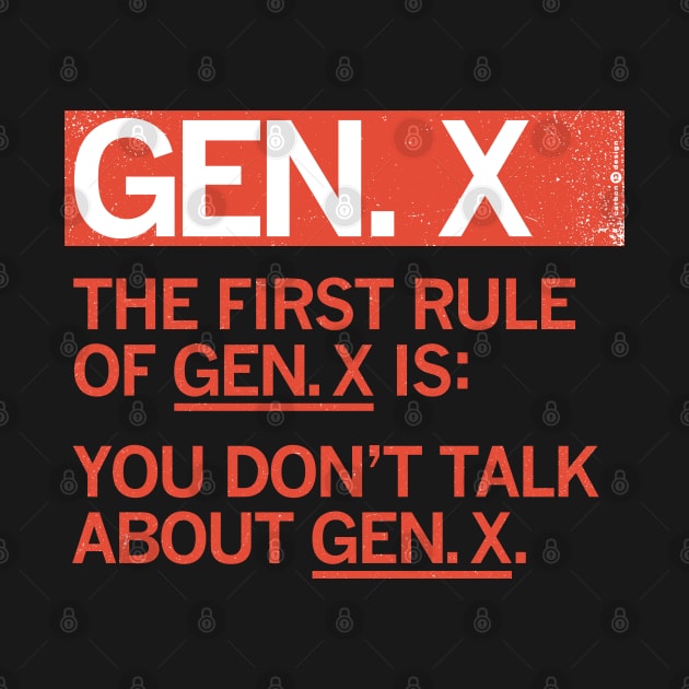 GEN X - The First Rule of Gen X by carbon13design