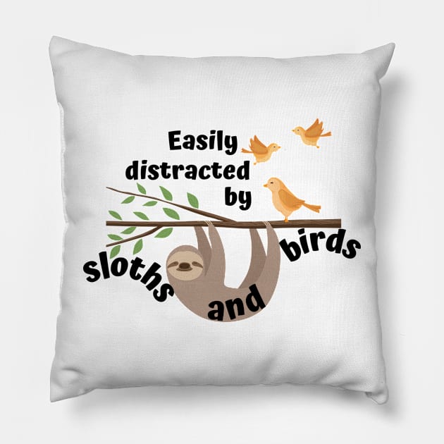 Easily distracted by sloths and birds Pillow by AllPrintsAndArt