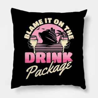 Blame It On The Drink Package Cruising Cruise Ship Pillow