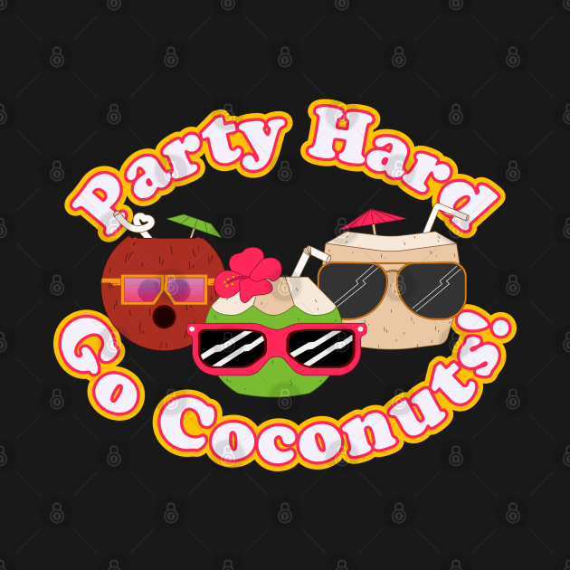 Party Hard Go Coconuts! by JosePepinRD