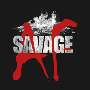 Savage AF T-Shirt