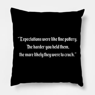 Expectations were like fine pottery Pillow