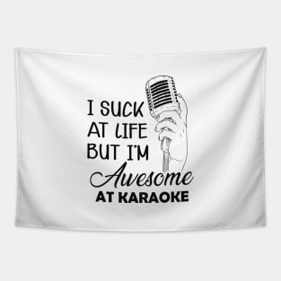 Karaoke - I suck at life but I'm awesome at karaoke Tapestry