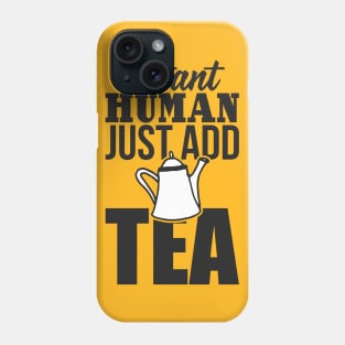 Instant human just add TEA Phone Case